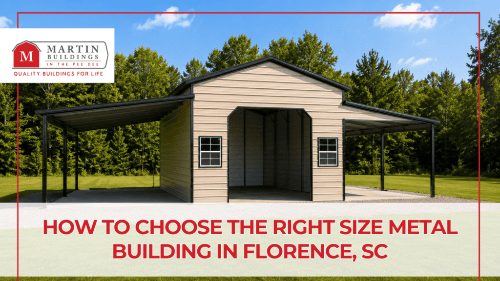 How to Choose the Right Size Metal Building in Florence, SC